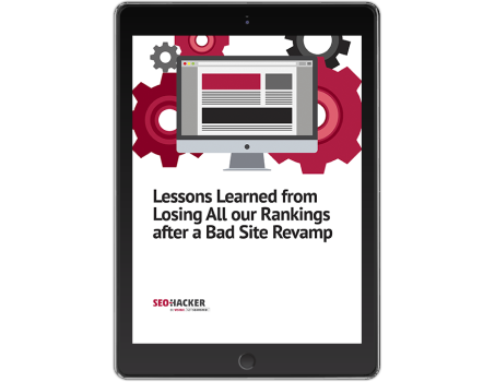 Lessons Learned from Losing All our Rankings after a Bad Site Revamp